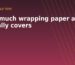 How much wrapping paper a roll actually covers - a guide from Mary Arnold Toys