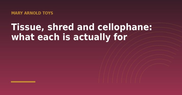Tissue, shred and cellophane: what each is actually for