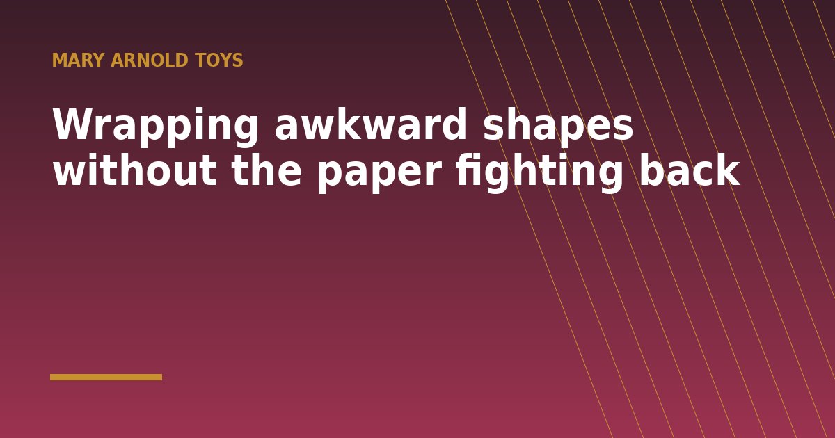 Wrapping awkward shapes without the paper fighting back